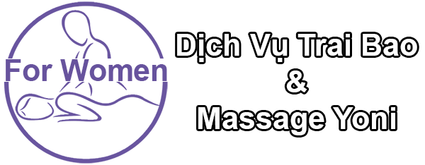 Dịch Vụ Trai Bao / Massage Yoni Cho Nữ